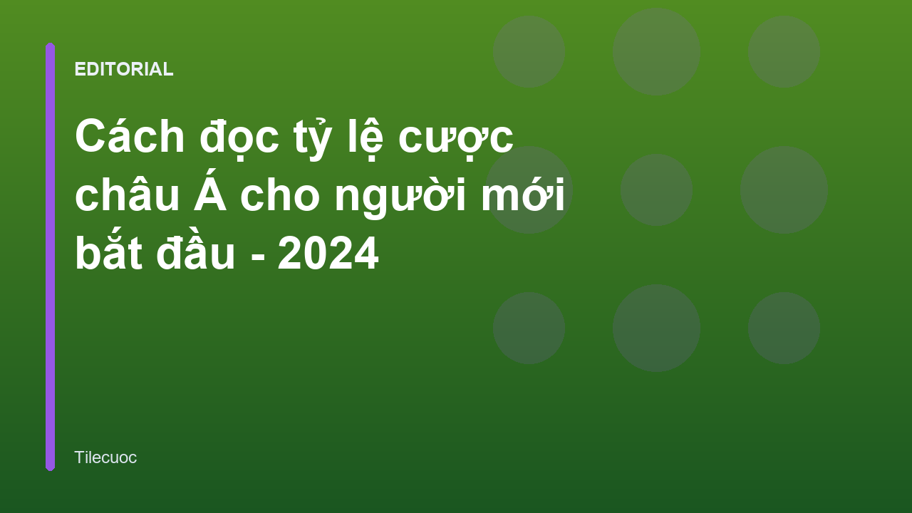Hướng dẫn cách đọc tỷ lệ cược châu Á cơ bản