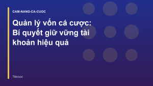 Read more about the article Quản lý vốn cá cược: Bí quyết giữ vững tài khoản hiệu quả